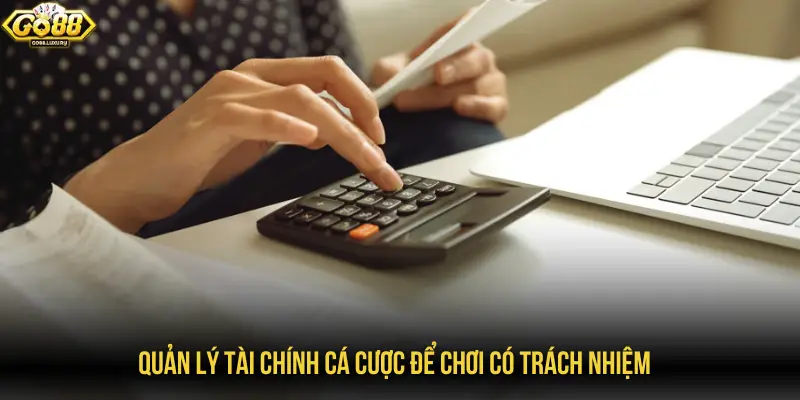 Quản lý tài chính cá cược để chơi có trách nhiệm